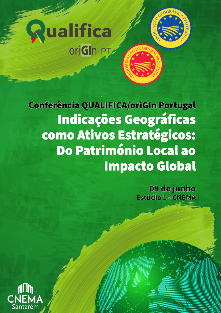 “INDICAÇÕES GEOGRÁFICAS COMO ATIVOS ESTRATÉGICOS – DO PATRIMÓNIO LOCAL AO IMPACTO GLOBAL”                                  CONFERÊNCIA QUALIFICA/ORIGIN PORTUGAL